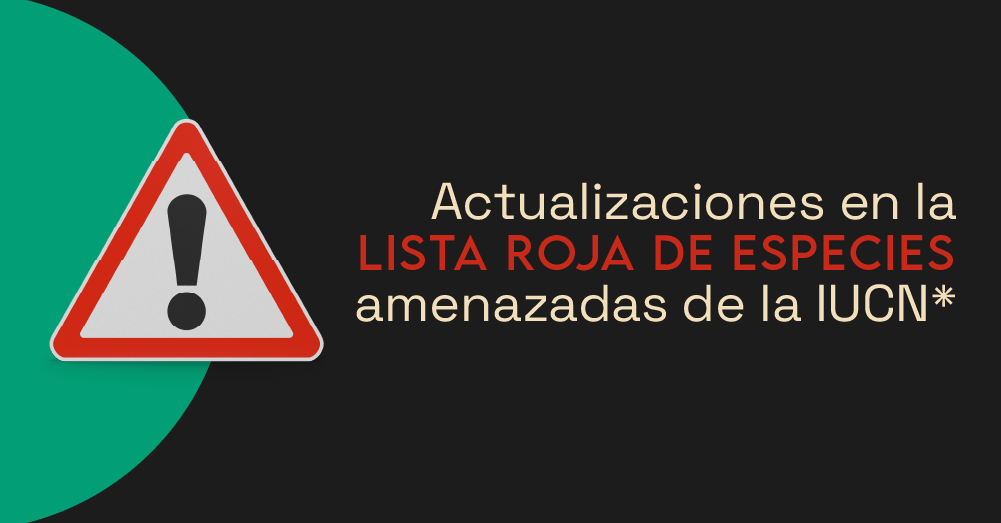Actualizaciones en la lista roja de especies amenazadas de la IUCN
