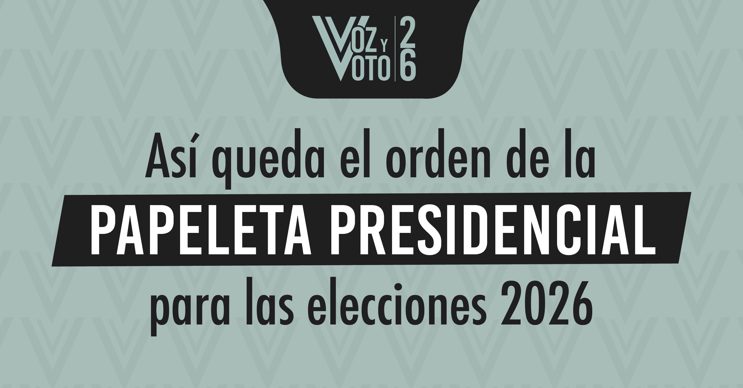 Así queda el orden de la papeleta presidencial para las elecciones 2026
